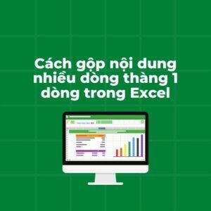Cách gộp nội dung nhiều dòng thàng 1 dòng trong Excel