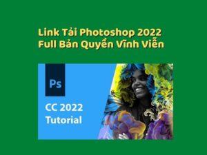 Link Tải Photoshop 2022 Full Bản Quyền Vĩnh Viễn