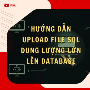 Hướng dẫn upload file sql dung lượng lớn lên database